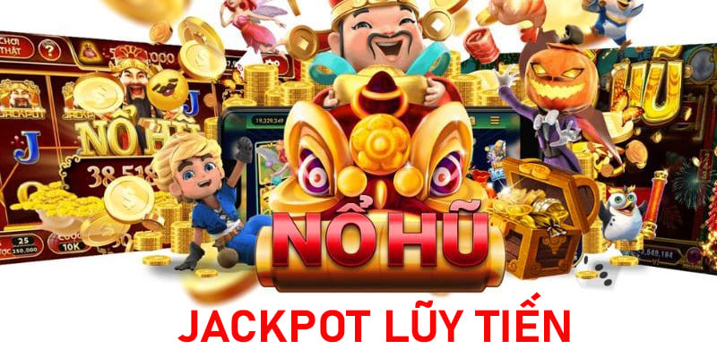 Nổ hũ Jackpot lũy tiến