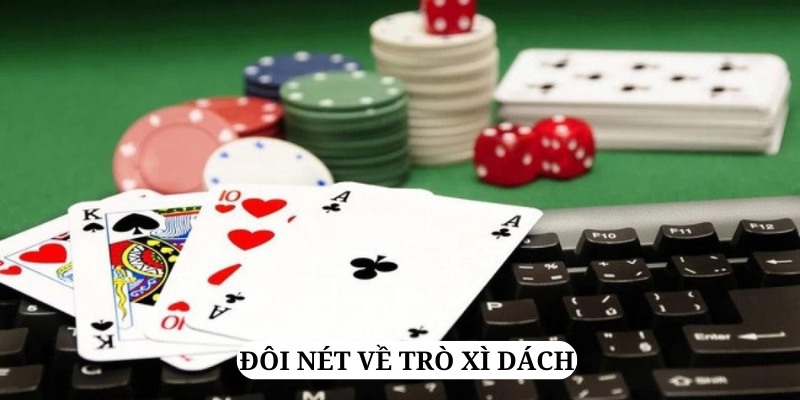 Xì dách là biến thể của trò Blackjack tại Việt Nam